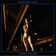 Handsome Furs - Sounds Kapital