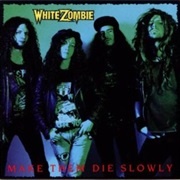 White Zombie - Make Them Die Slowly