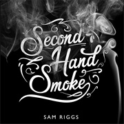 Second Hand Smoke - Sam Riggs