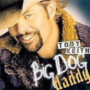Toby Keith - Big Dog Daddy