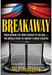 Breakaway From Behind the Iron Curtain to the NHL