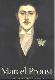 Marcel Proust: A Life (William C. Carter)