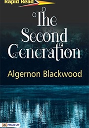 The Second Generation (Algernon Blackwood)