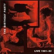 The Birthday Party - Live 1981-82