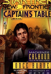 Star Trek New Frontier the Captain&#39;s Table Once Burned (Peter David)