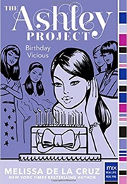 The Ashley Project: Birthday Viscious (Melissa De La Cruz)