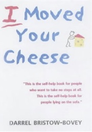 I Moved Your Cheese (Darrel Bristow-Bovey)