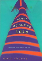 Eight Minutes Idle (Matt Thorne)