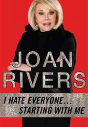 I Hate Everyone... Starting With Me (Joan Rivers)