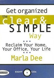 Get Organized the Clear and Simple Way (Marla Dee)