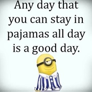 Wearing Your Pajamas All Day:)