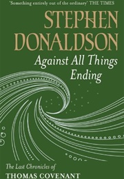 Against All Things Ending (Stephen Donaldson)