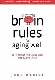 Brain Rules for Aging Well (John Medina)