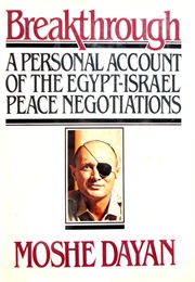 Breakthrough: A Personal Account of the Egypt-Israel Peace Negotiations (Moshe Dayan)