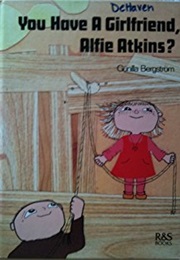 You Have a Girlfriend Alfie Atkins? (Gunilla Bergström)