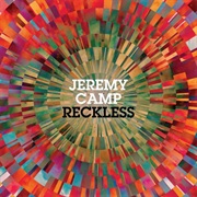 Jeremy Camp- Reckless