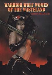 Warrior Wolf Women of the Wasteland (Carlton Mellick III)