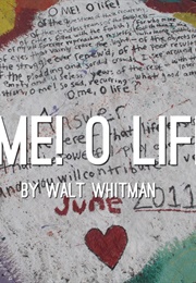 O Me! O Life! (Walt Whitman)