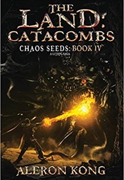 The Land Catacombs Chaos Seed Book 4 (Aleron Kong)