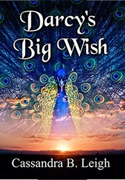 Darcy&#39;s Big Wish (Cassandra B. Leigh)