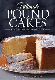 Ultimate Pound Cakes (Phyllis Hoffman Depiano)