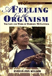 A Feeling for the Organism: The Life and Work of Barbara McClintock (Evelyn Fox Keller)