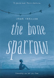 The Bone Sparrow (Zana Fraillon)