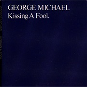 Kissing a Fool - George Michael