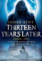 Thirteen Years Later (Jasper Kent)