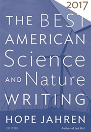 The Best American Science and Nature Writing 2017 (Hope Jahren)