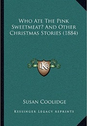 Who Ate the Pink Sweetmeat? (Susan Coolidge)