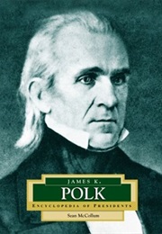 Encyclopedia of Presidents : James K. Polk (Sean McCollum)