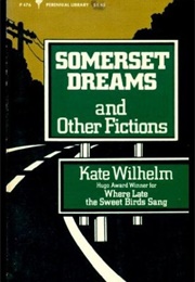 Somerset Dreams and Other Fictions (Kate Wilhelm)