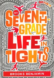 My Seventh Grade Life in Tights (Brooks Benjamin)