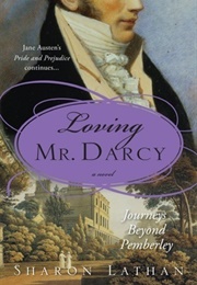 Loving Mr. Darcy: Journeys Beyond Pemberley (Sharon Lathan)