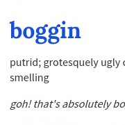 Boggin = Filthy