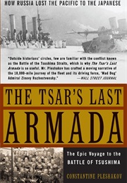 The Tsar&#39;s Last Armada: The Epic Journey to the Battle of Tsushima (Constantine Pleshakov)