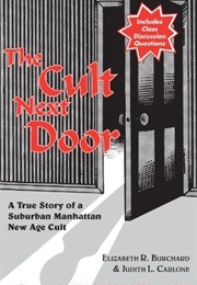 The Cult Next Door: A True Story of a Suburban Manhattan New Age Cult (Elizabeth R. Burchard and Judith L. Carlone)