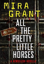 All the Pretty Little Horses (Newsflesh 0.75) (Mira Grant)