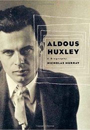 Aldous Huxley: A Biography (Nicholas Murray)