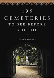 199 Cemeteries to See Before You Die (Loren Rhoads)