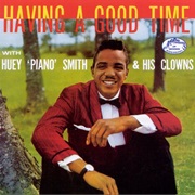 Huey &#39;Piano&#39; Smith &amp; His Clowns - Having a Good Time