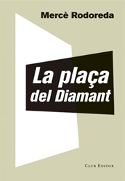 La Plaça Del Diamant (Mercè Rodoreda)