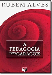 A Pedagogia Dos Caracóis (Rubem Alves)