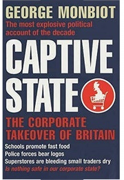 Captive State: The Corporate Takeover of Britain (George Monbiot)