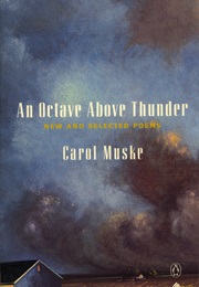 An Octave Above Thunder (Carol Muske)