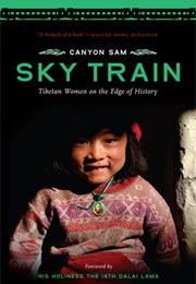 Sky Train: Tibetan Women on the Edge of History (Canyon Sam)