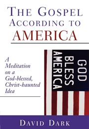 The Gospel According to America (David Dark)