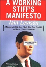 A Working Stiff&#39;s Manifesto (Iain Levison)