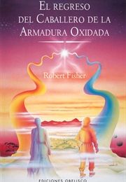 El Caballero De La Armadura Oxidada (Robert Fisher)